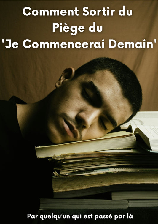 Comment Echapper au Piège de "Je commencerai demain"
